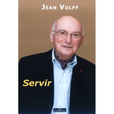 Servir. Un magistrat acteur et témoin de son siècle - Volff Jean
