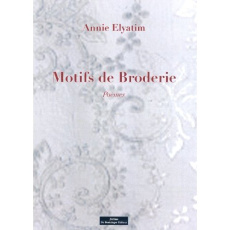 Motifs de broderie. Poèmes - ELYATION ANNIE