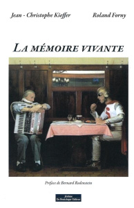 La mémoire vivante - Kieffer Jean-Christophe ; Forny Roland ; Rodenstei