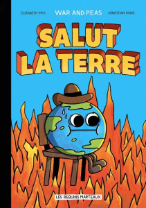 Salut la Terre - War and Peas ; Pich Elizabeth ; Kunz Jonathan