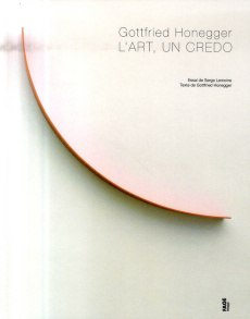 GOTTFRIED HONEGGER L'ART, UN CREDO - LEMOINE/HONEGGER