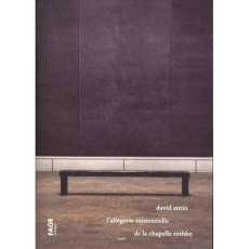 L'allégorie existentielle de la chapelle Rothko - Antin David ; Tiberghien Gilles A.