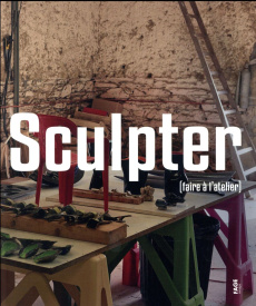 Sculpter. (Faire à l'atelier) - Besacier Hubert ; Portier Julie ; Dary Anne ; Elka