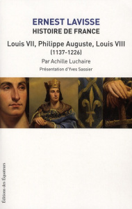 Histoire de France. Tome 5, Louis VII - Philippe-Auguste, Louis VIII (1137-1226) - Lavisse Ernest ; Luchaire Achille ; Sassier Yves