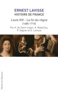 Histoire de France depuis les origines jusqu'à la Révolution. Tome 15, Louis XIV, la fin du règne (1 - Lavisse Ernest ; Saint-Léger Alexandre de ; Rébell