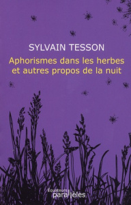 Aphorismes dans les herbes et autres propos de la nuit - Tesson Sylvain