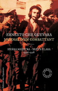 Journal d'un combattant. Sierra Maestra - Santa Clara 1956-1958 - Che Guevara Ernesto ; Martinez Jean-Yves
