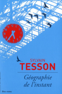 Géographie de l'instant - Tesson Sylvain
