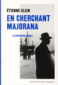 En cherchant Majorana - Klein Etienne