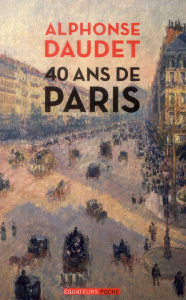 40 ans de Paris (1857-1897) - Daudet Alphonse