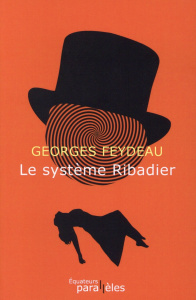 Le système Ribadier. Comédie en trois actes - Feydeau Georges ; Frébourg Olivier