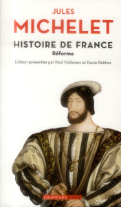 Histoire de France. Tome 8, Réforme - Michelet Jules ; Viallaneix Paul ; Petitier Paule