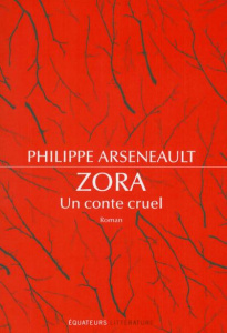 Zora, un conte cruel - Arseneault Philippe