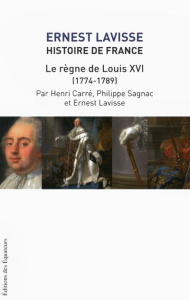 Histoire de France. Tome 17, Le règne de Louis XVI (1774-1789) - Lavisse Ernest ; Carré Henri ; Sagnac Philippe