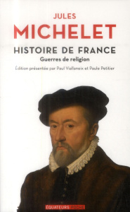 Histoire de France. Tome 9, Guerres de religion - Michelet Jules ; Viallaneix Paul ; Petitier Paule