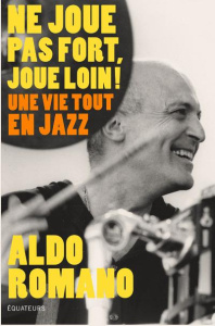 Ne joue pas fort, joue loin - Romano Aldo
