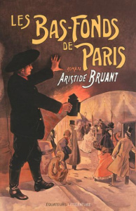 Les bas-fonds de Paris Tome 1 - Bruant Aristide