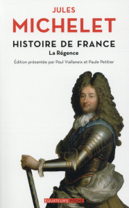Histoire de France. Tome 15, La Régence - Michelet Jules ; Viallaneix Paul ; Petitier Paule