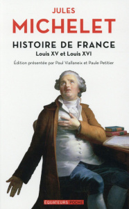 Histoire de France. Tome 17, Louis XV et Louis XVI - Michelet Jules ; Viallaneix Paul ; Petitier Paule