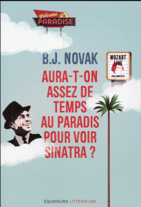 Aura-t-on assez de temps au paradis pour voir Sinatra ? Et autres histoires - Novak B-J ; Deschamps Pascale-Marie