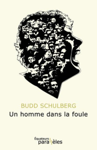 Un homme dans la foule - Schulberg Budd ; Mercier Christophe ; Bokanowski C
