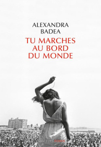 Tu marches au bord du monde - Badea Alexandra