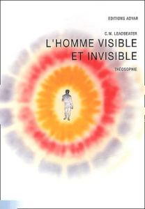 L'homme visible et invisible. 6ème édition - Leadbeater Charles