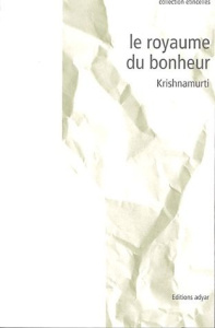 Le royaume du bonheur - Krishnamurti Jiddu