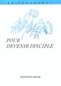 Pour devenir disciple - Krishnamurti Jiddu
