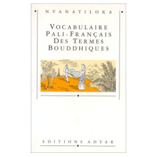 Vocabulaire pali-français termes bouddhiq - NYANATILOKA