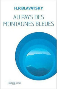 Au pays des montagnes bleues - Blavatsky Helena ; Semenoff Marc ; Pouvourville Al