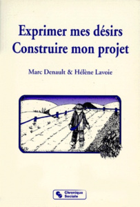 Exprimer mes désirs, construire mon projet - Denault Marc ; Lavoie Hélène