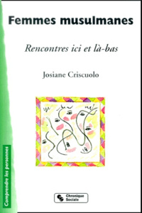 Femmes musulmanes. Rencontres ici et là-bas - Criscuolo Josiane