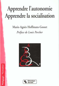 Apprendre l'autonomie, Apprendre la socialisation. 4ème édition - Hoffmans-Gosset Marie-Agnès