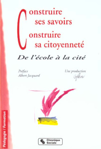 Construire ses savoirs, construire sa citoyenneté. De l'école à la cité, 2ème édition - GFEN