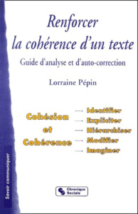 Renforcer la cohérence d'un texte. Guide d'analyse et d'auto-correction - Pépin Lorraine