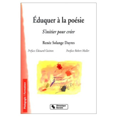 Eduquer à la poésie. S'initier pour créer - Dayres Renée-Solange
