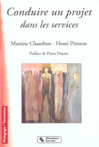 Conduire un projet dans les services. 4ème édition - Chambon Martine ; Pérouze Henri