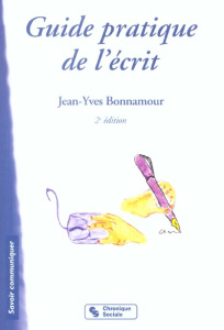 Guide pratique de l'écrit. Professionnel - Commercial - Administratif - Personnel, 2e édition - Bonnamour Jean-Yves