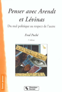 Penser avec Arendt et Lévinas. Du mal politique au respect de l'autre, 2e édition revue et augmentée - Poché Fred