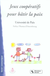 Jeux coopératifs pour bâtir la paix - Masheder Mildred ; Ansembourg Thomas d' ; Sassoye