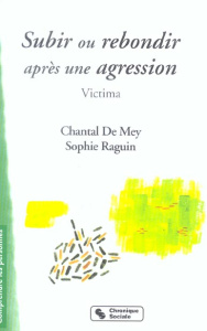 Subir ou rebondir après une agression. Victima - Raguin Sophie ; De Mey Chantal