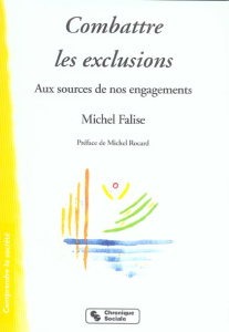 Combattre les exclusions. Aux sources de nos engagements - Falise Michel