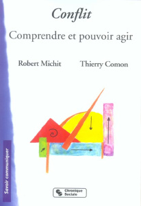 Conflit. Comprendre et pouvoir agir - Michit Robert ; Comon Thierry