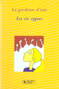La gardeuse d'oies - Les six cygnes - Vaginay Denis ; Avitabile Bruno ; Grimm Jakob et W