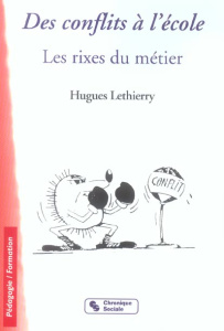 Des conflits à l'école. Les rixes du métier - Lethierry Hugues