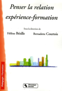 Penser la relation Expérience-Formation - Bézille Hélène ; Courtois Bernadette
