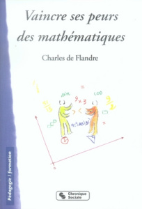 Vaincre ses peurs des mathématiques - Flandre Charles de