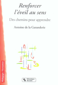 Renforcer l'éveil au sens. Des chemins pour apprendre - La Garanderie Antoine de