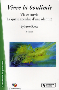 Vivre la boulimie. Vie et survie La quête éperdue d'une identité, 3e édition - Riéty Sylvette